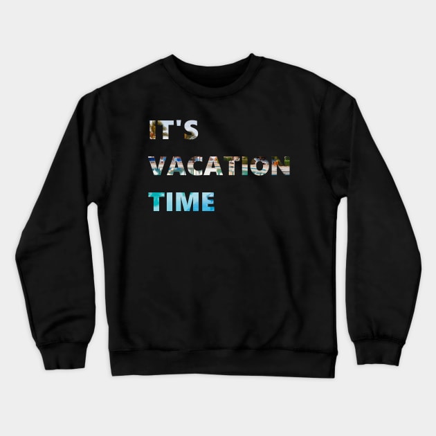 it's vacation time Crewneck Sweatshirt by ivox